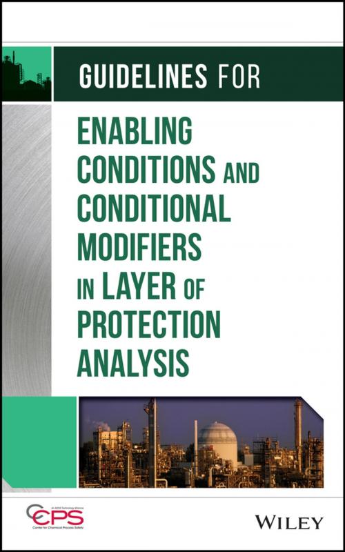 Cover of the book Guidelines for Enabling Conditions and Conditional Modifiers in Layer of Protection Analysis by CCPS (Center for Chemical Process Safety), Wiley