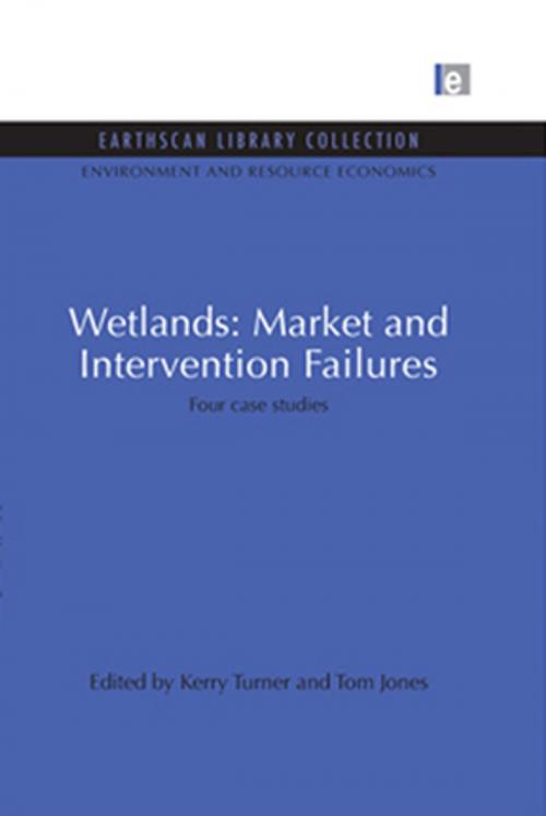 Cover of the book Wetlands: Market and Intervention Failures by Kerry Turner, Tom Jones, Taylor and Francis