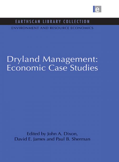 Cover of the book Dryland Management: Economic Case Studies by John A. Dixon, David E. James, Paul B. Sherman, Taylor and Francis