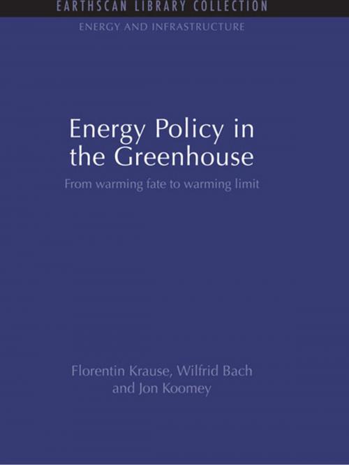 Cover of the book Energy Policy in the Greenhouse by Florentin Krause, Wilfrid Bach, Jon Koomey, Taylor and Francis