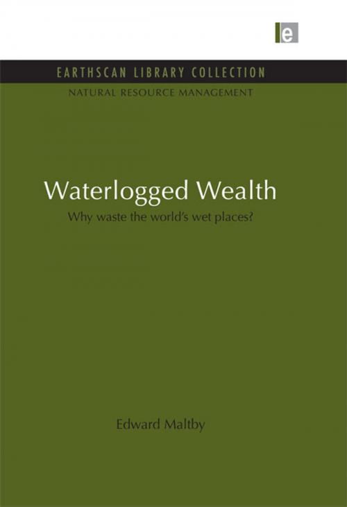 Cover of the book Waterlogged Wealth by Edward Maltby, Taylor and Francis