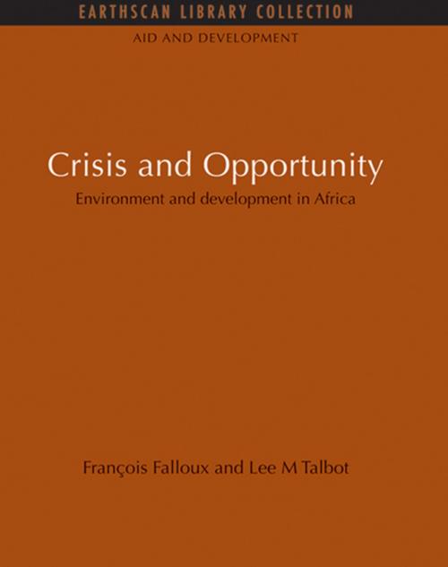 Cover of the book Crisis and Opportunity by Francois Falloux, Lee M Talbot, Taylor and Francis