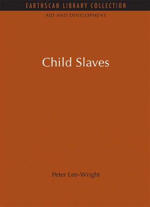 Cover of the book Child Slaves by Peter Lee-Wright, Taylor and Francis