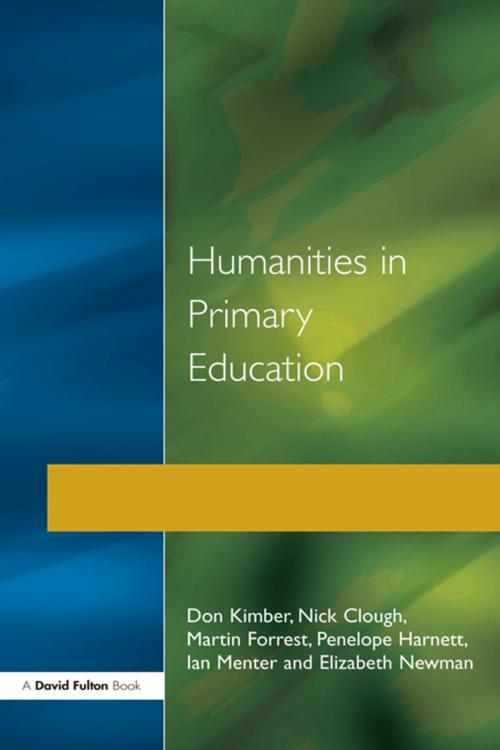 Cover of the book Humanities in Primary Education by Don Kimber, Nick Clough, Martin Forrest, Penelope Harnett, Ian Menter, Elizabeth Newman, Taylor and Francis