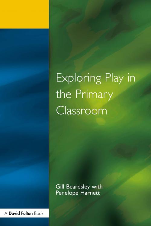 Cover of the book Exploring Play in the Primary Classroom by Gill Beardsley, Penelope Harnett, Taylor and Francis