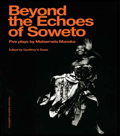 Cover of the book Beyond The Echoesoweto by Matsemela Manaka, Geoffrey V. Davis, Taylor and Francis