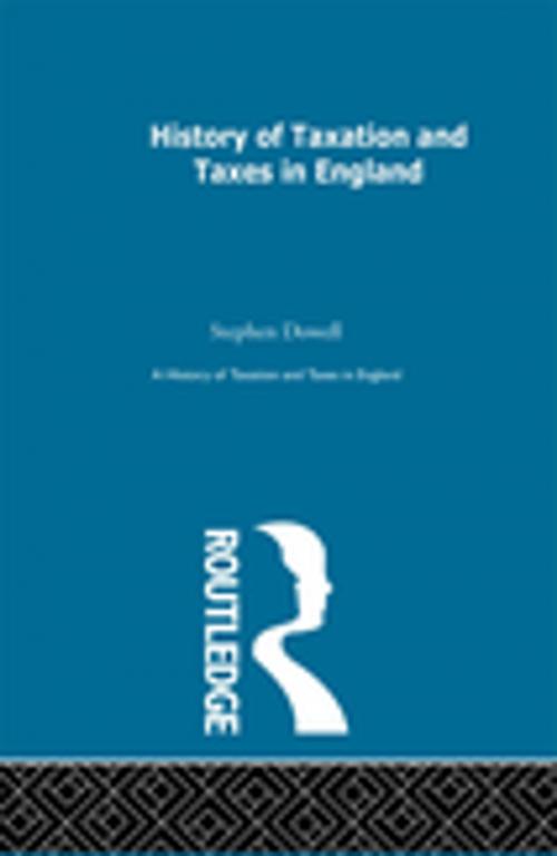 Cover of the book History of Taxation and Taxes in England Volumes 1-4 by Stephen Dowell, Taylor and Francis