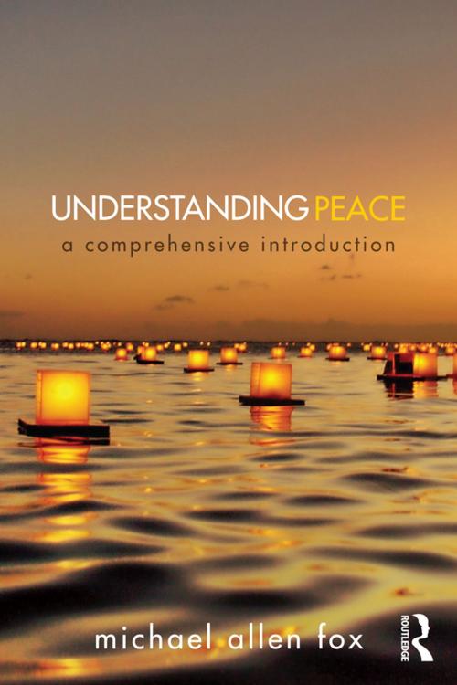 Cover of the book Understanding Peace by Michael Allen Fox, Taylor and Francis