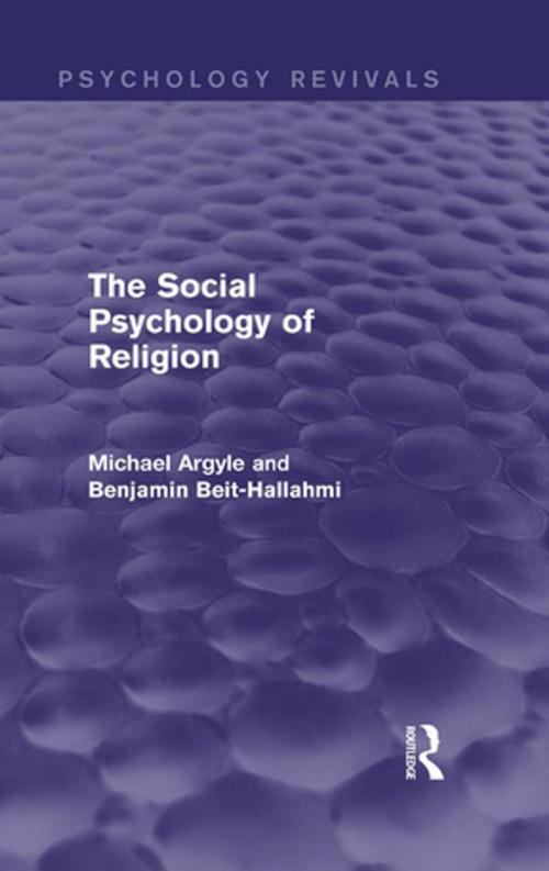 Cover of the book The Social Psychology of Religion (Psychology Revivals) by Michael Argyle, Benjamin Beit-Hallahmi, Taylor and Francis