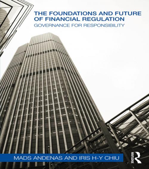 Cover of the book The Foundations and Future of Financial Regulation by Mads Andenas, Iris H-Y Chiu, Taylor and Francis