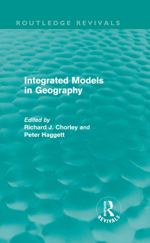 Cover of the book Integrated Models in Geography (Routledge Revivals) by Richard J. Chorley, Peter Haggett, Taylor and Francis