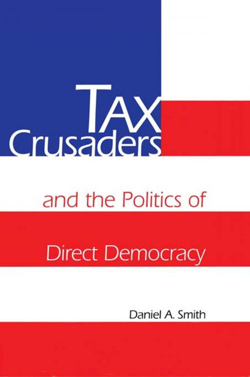 Cover of the book Tax Crusaders and the Politics of Direct Democracy by Daniel A. Smith, Taylor and Francis