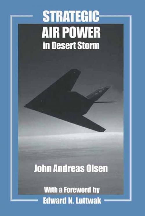 Cover of the book Strategic Air Power in Desert Storm by John Andreas Olsen, Taylor and Francis