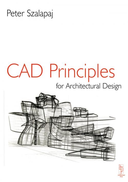 Cover of the book CAD Principles for Architectural Design by Peter Szalapaj, Taylor and Francis