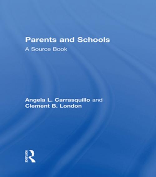 Cover of the book Parents and Schools by Angela L. Carrasquillo, Clement B. London, Taylor and Francis