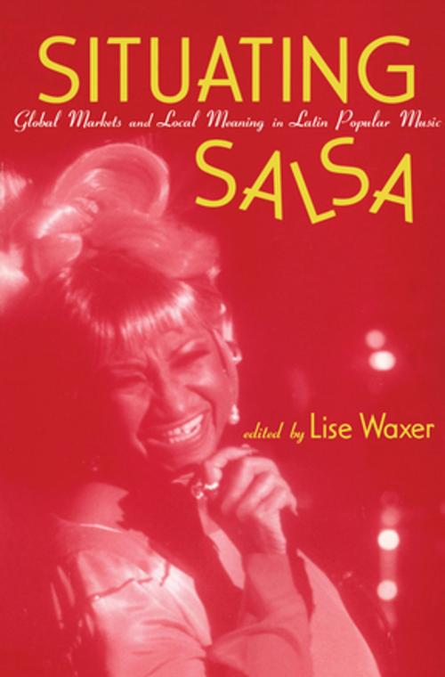 Cover of the book Situating Salsa by Lise Waxer, Taylor and Francis