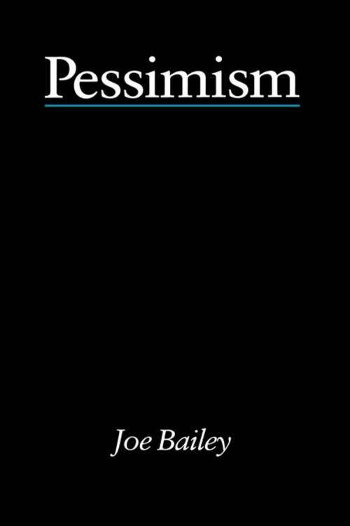 Cover of the book Pessimism - Bailey by Joe Bailey, Taylor and Francis