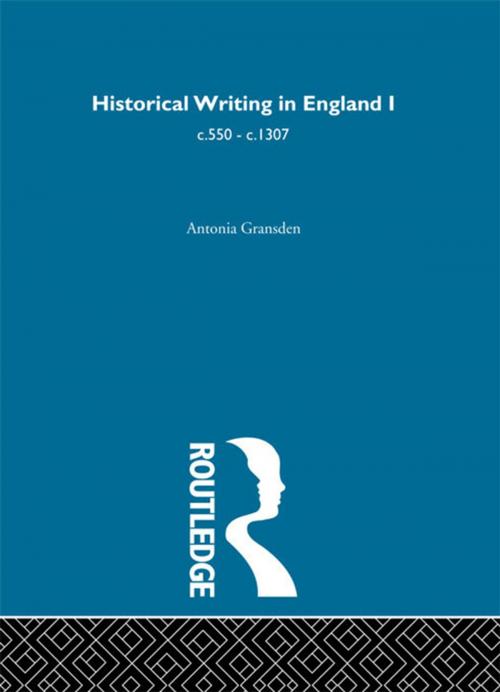 Cover of the book Historical Writing in England by Antonia Gransden, Taylor and Francis
