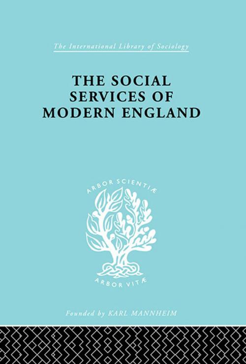 Cover of the book The Social Services of Modern England by M. Penelope Hall, Taylor and Francis
