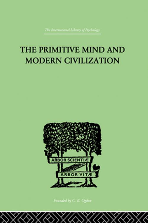 Cover of the book The Primitive Mind And Modern Civilization by Aldrich, Charles Roberts, Taylor and Francis