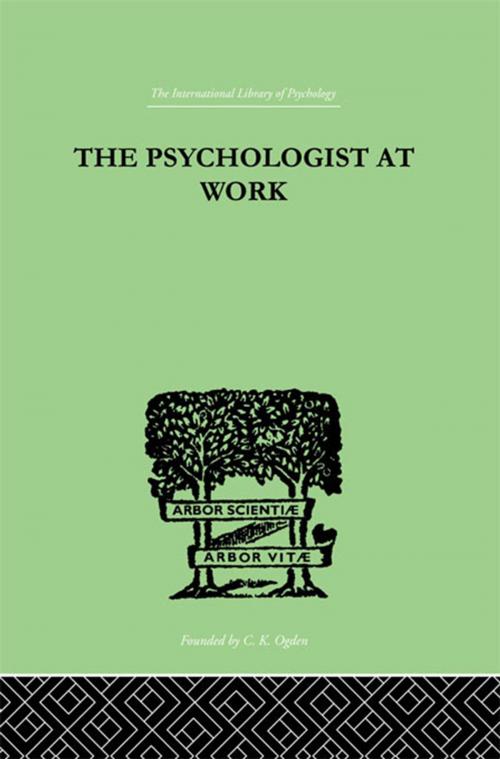 Cover of the book The Psychologist At Work by Harrower, M R, Taylor and Francis