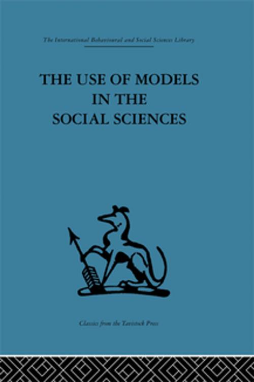 Cover of the book The Use of Models in the Social Sciences by , Taylor and Francis