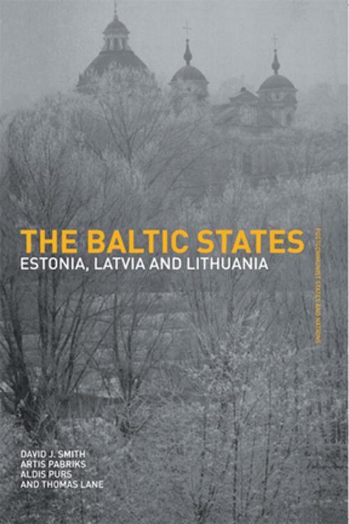 Cover of the book The Baltic States by Thomas Lane, Artis Pabriks, Aldis Purs, David J. Smith, Taylor and Francis