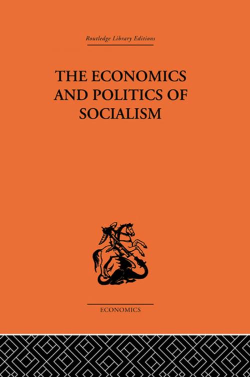 Cover of the book The Economics and Politics of Socialism by Wlodzimierz Brus, Taylor and Francis