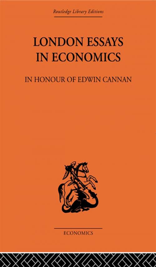 Cover of the book London Essays in Economics: In Honour of Edwin Cannan by , Taylor and Francis