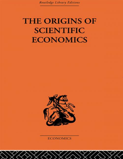 Cover of the book The Origins of Scientific Economics by William Letwin, Taylor and Francis