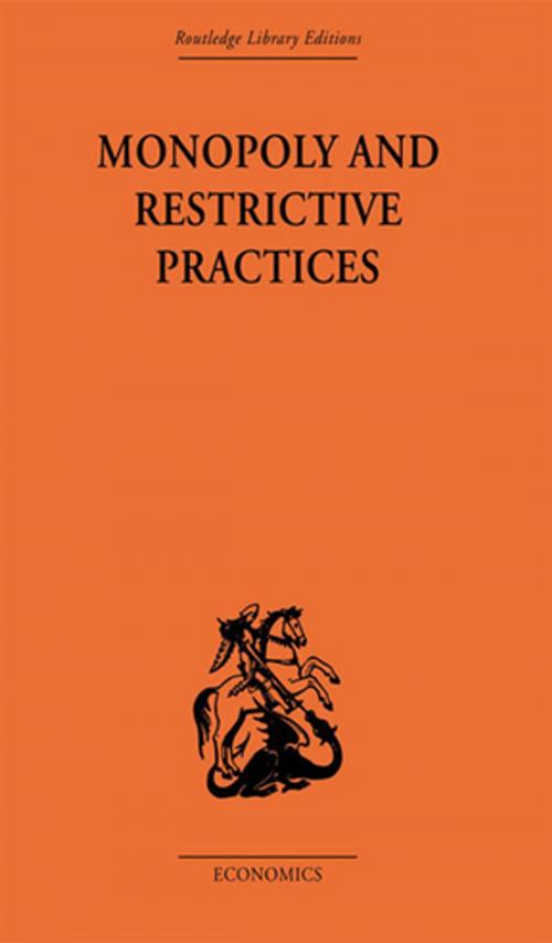 Cover of the book Monopoly and Restrictive Practices by G. C. Allen, Taylor and Francis