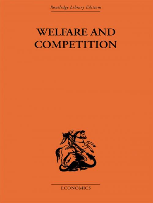 Cover of the book Welfare & Competition by Tibor Scitovsky, Taylor and Francis