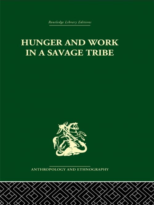 Cover of the book Hunger and Work in a Savage Tribe by Audrey I. Richards, Taylor and Francis