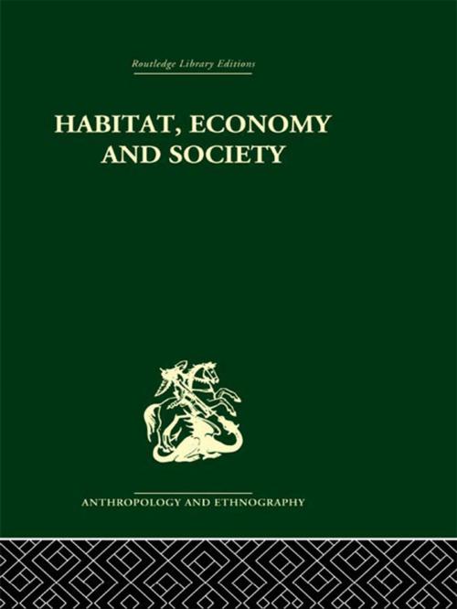 Cover of the book Habitat, Economy and Society by C. Daryll Forde, Taylor and Francis