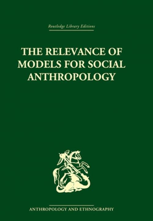 Cover of the book The Relevance of Models for Social Anthropology by , Taylor and Francis