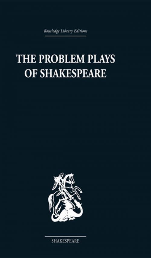 Cover of the book The Problem Plays of Shakespeare by Ernest Schanzer, Taylor and Francis