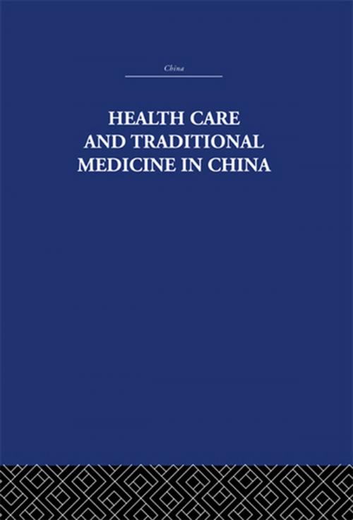 Cover of the book Health Care and Traditional Medicine in China 1800-1982 by S. M. Hillier, Tony Jewell, Taylor and Francis