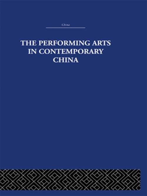 Cover of the book The Performing Arts in Contemporary China by Colin Mackerras, Taylor and Francis