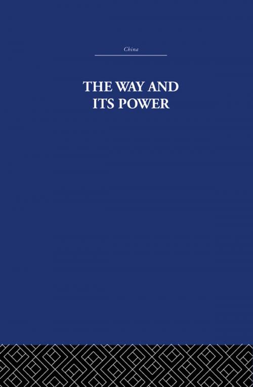 Cover of the book The Way and Its Power by The Arthur Waley Estate, Arthur Waley, Taylor and Francis