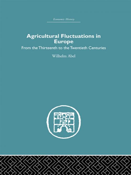 Cover of the book Agricultural Fluctuations in Europe by Wilhelm Abel, Taylor and Francis