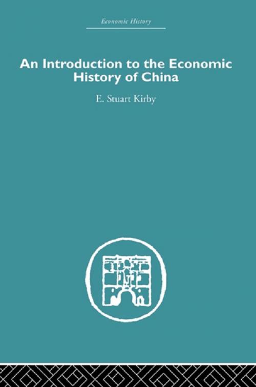 Cover of the book Introduction to the Economic History of China by Stuart Kirby, Taylor and Francis
