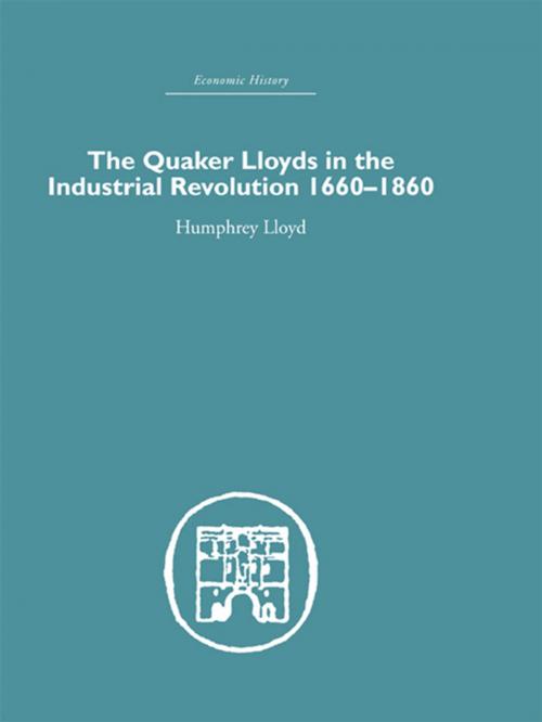 Cover of the book Quaker Lloyds in the Industrial Revolution by Humphrey Lloyd, Taylor and Francis