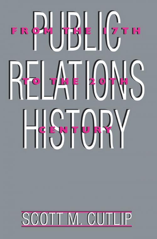 Cover of the book Public Relations History by Scott M. Cutlip, Taylor and Francis
