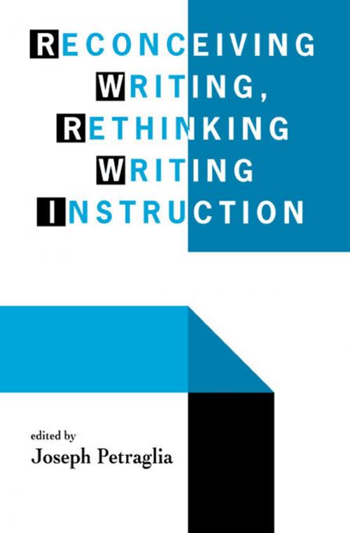 Cover of the book Reconceiving Writing, Rethinking Writing Instruction by , Taylor and Francis