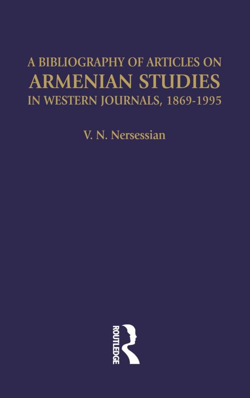 Cover of the book A Bibliography of Articles on Armenian Studies in Western Journals, 1869-1995 by Vrej N Nersessian, Vrej N. Nersessian, Taylor and Francis