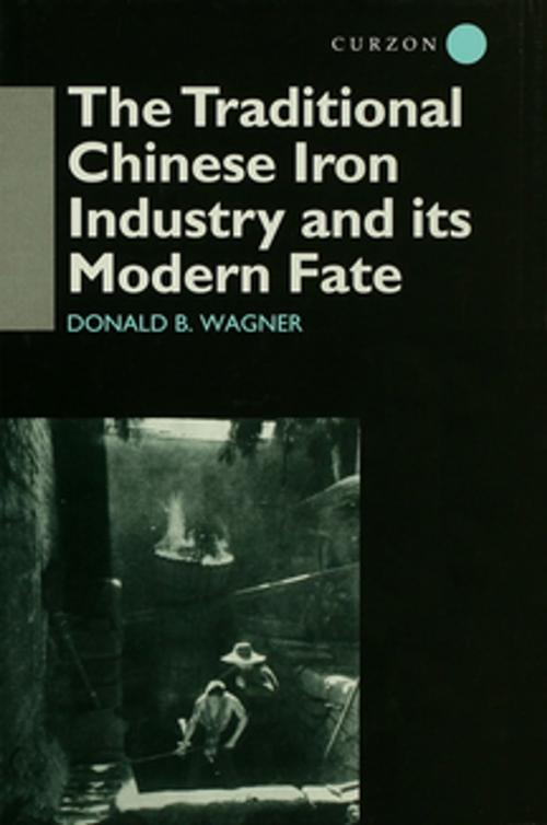 Cover of the book The Traditional Chinese Iron Industry and Its Modern Fate by Donald B. Wagner, Taylor and Francis