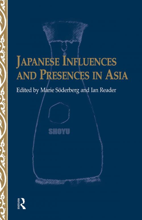 Cover of the book Japanese Influences and Presences in Asia by Ian Reader, Marie Soederberg, Taylor and Francis