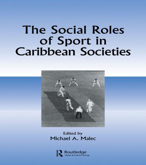 Cover of the book Social Roles Of Sport In Carib by Michael A Malec, Taylor and Francis