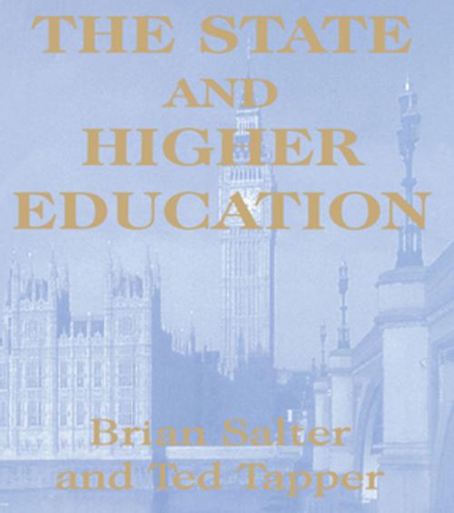 Cover of the book The State and Higher Education by Dr Brian Salter, Brian Salter, Ted Tapper, Taylor and Francis