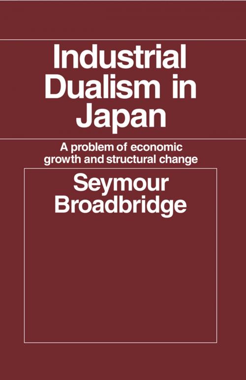 Cover of the book Industrial Dualism in Japan by Seymour Broadbridge, Taylor and Francis